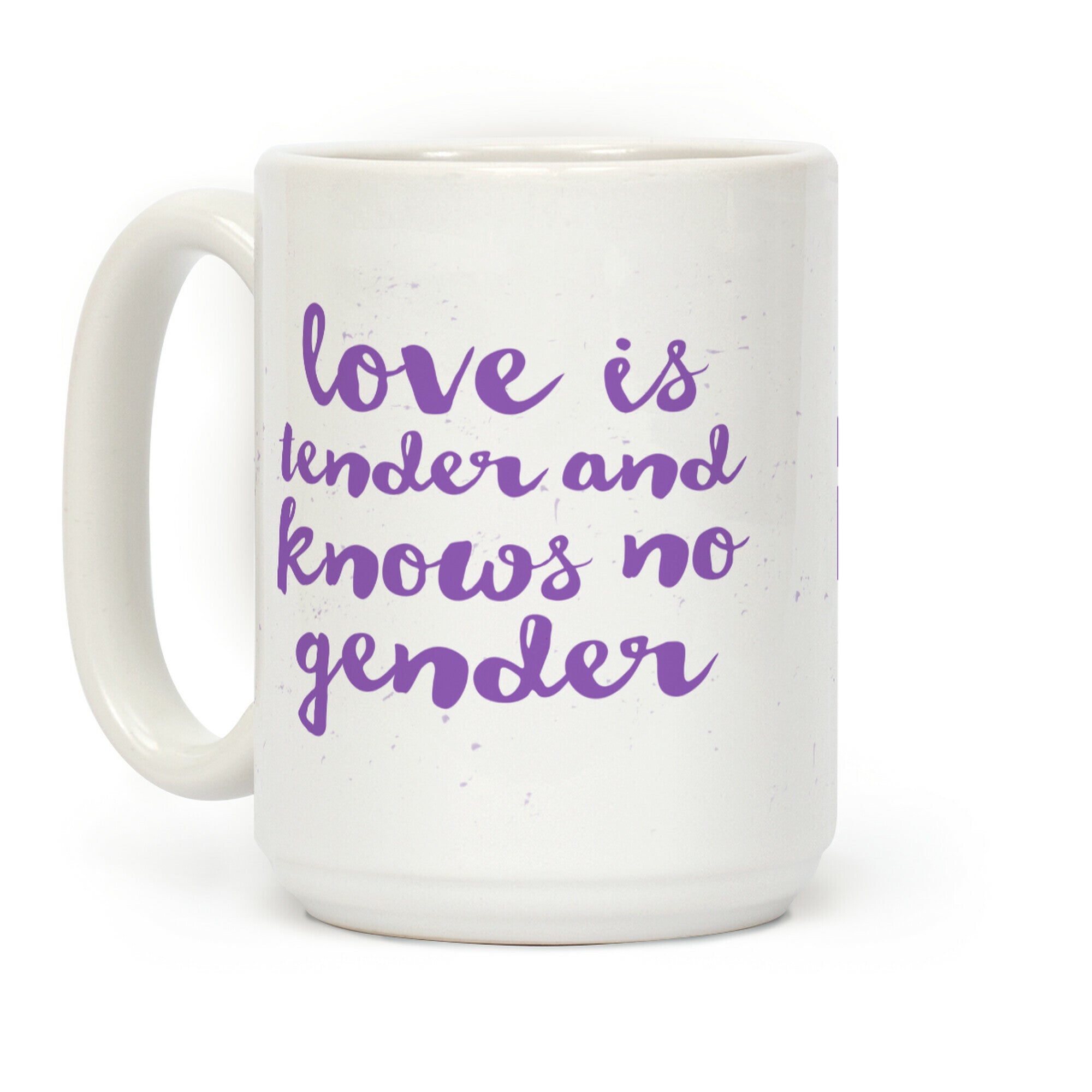 Love Is Tender And Knows No Gender Coffee Mug